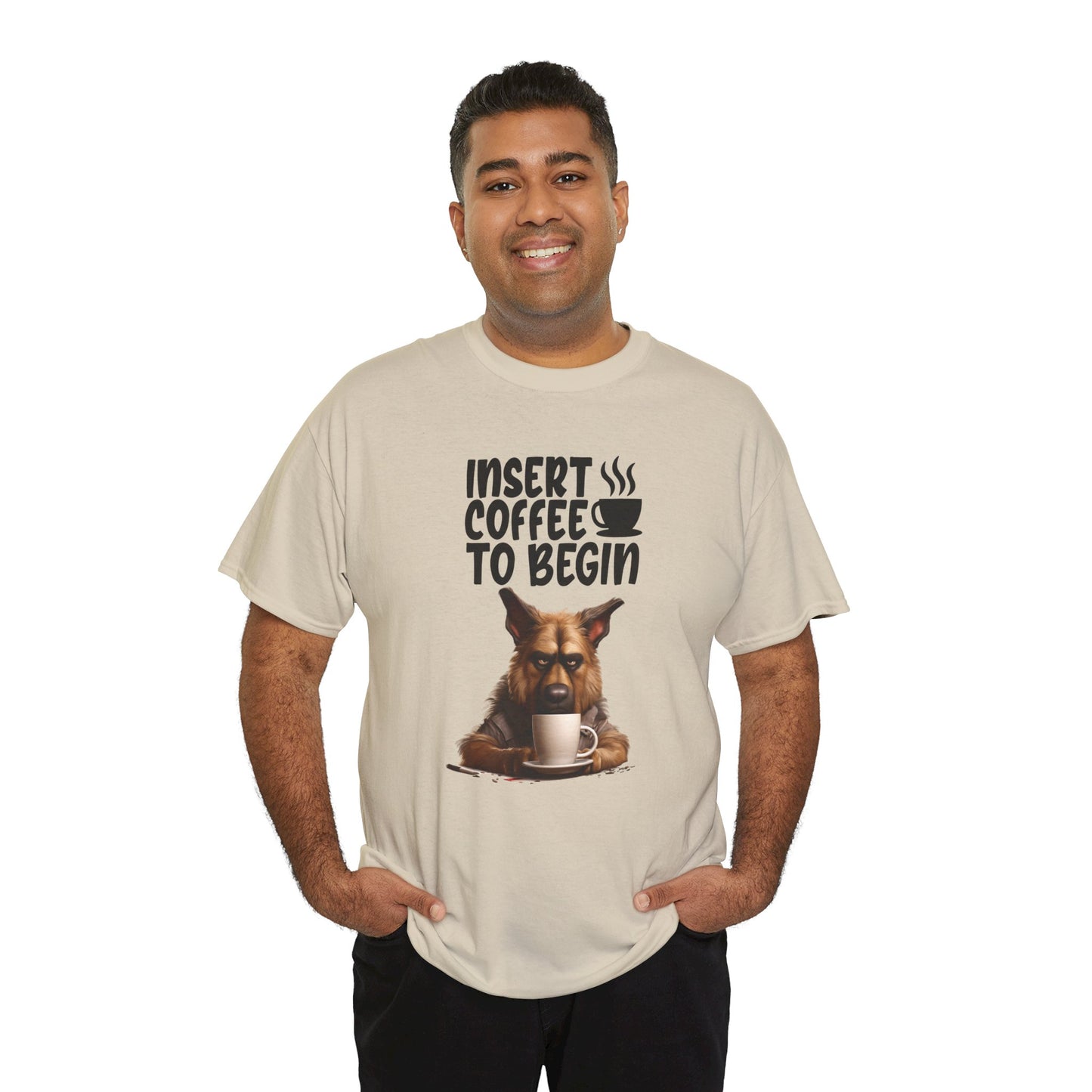 Insert Coffee to begin Fun German Shepard Dog Shirt Schäferhund Kaffee Humor Unisex Heavy Cotton T-Shirt