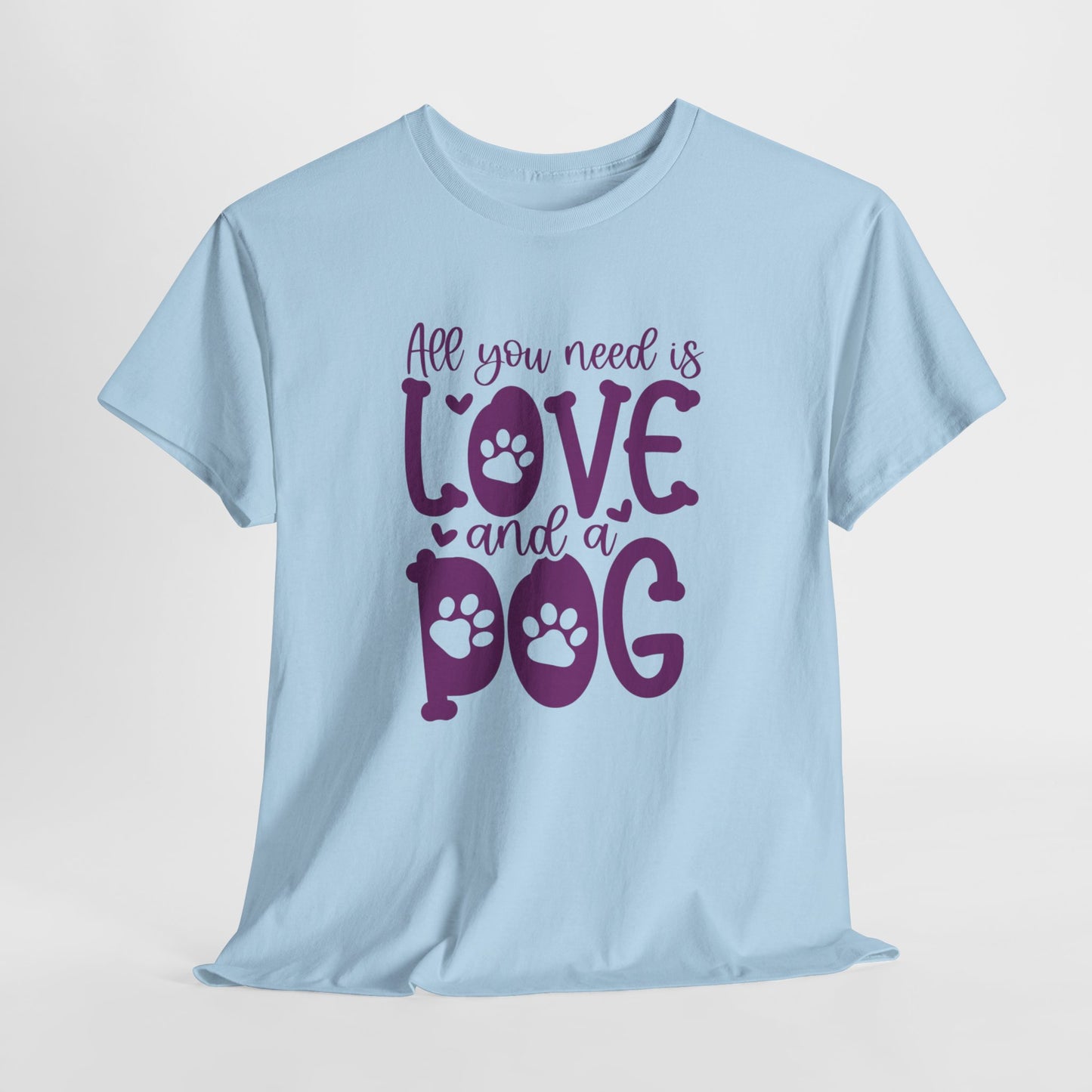 All you need is Love and a Dog Cute Doglover Shirt Unisex Heavy Cotton T-Shirt