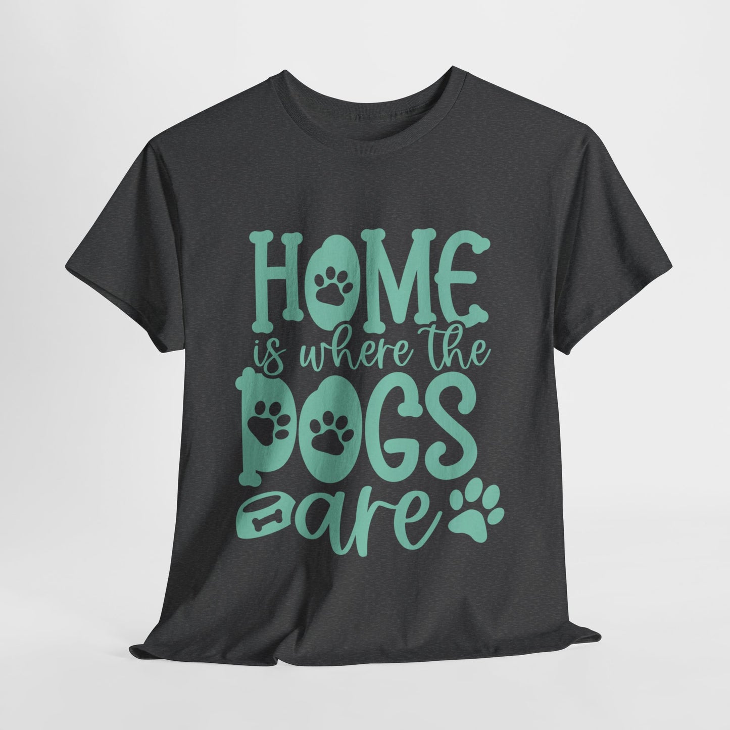 Home is where the Dogs are Cute Doglover Shirt Cozy Unisex Heavy Cotton T-Shirt