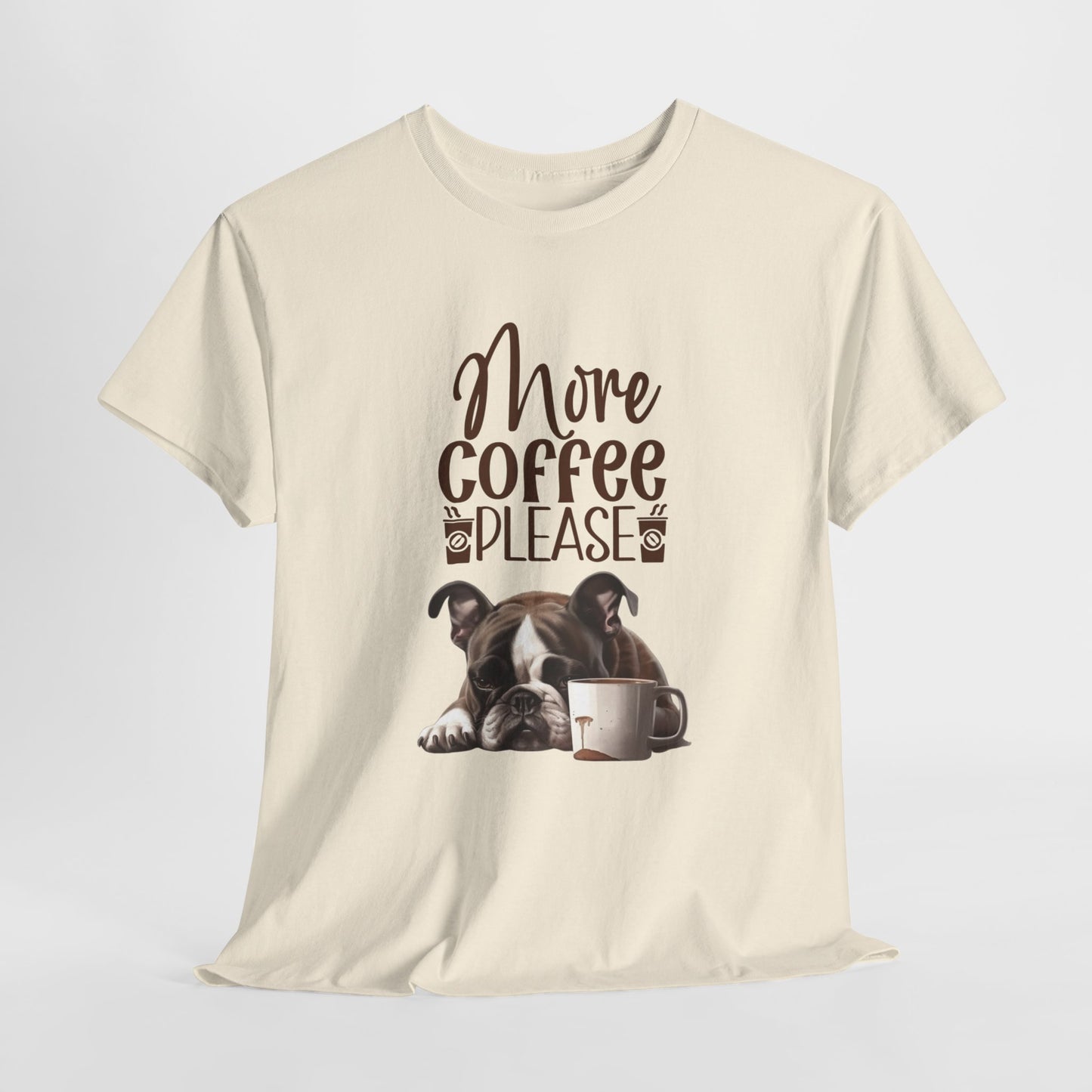 More Coffee Please Fun Dog Shirt Kaffee Humor Unisex Heavy Cotton T-Shirt