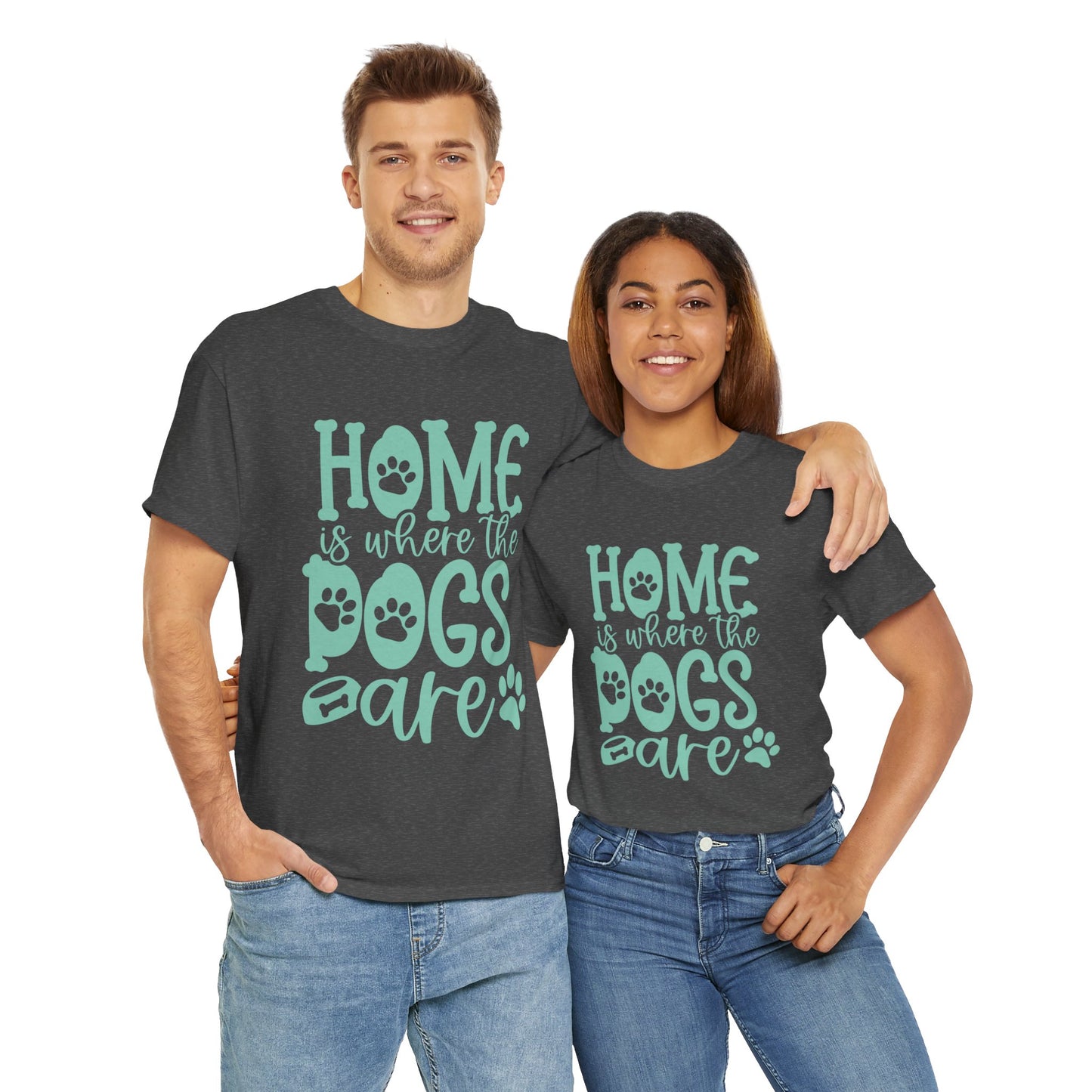 Home is where the Dogs are Cute Doglover Shirt Cozy Unisex Heavy Cotton T-Shirt