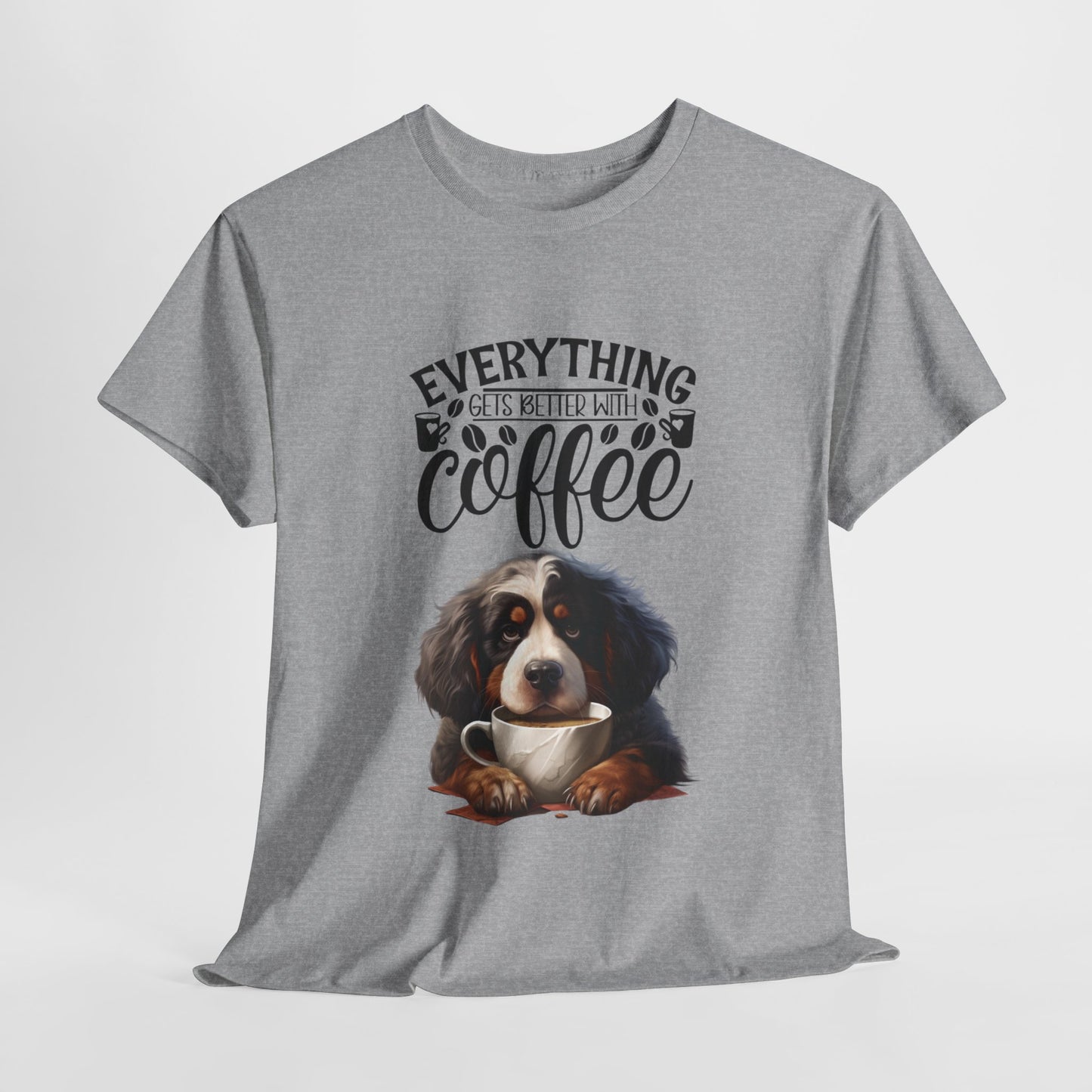 Everything gets better with Coffee Fun Dog Shirt Kaffee Humor Unisex Heavy Cotton T-Shirt