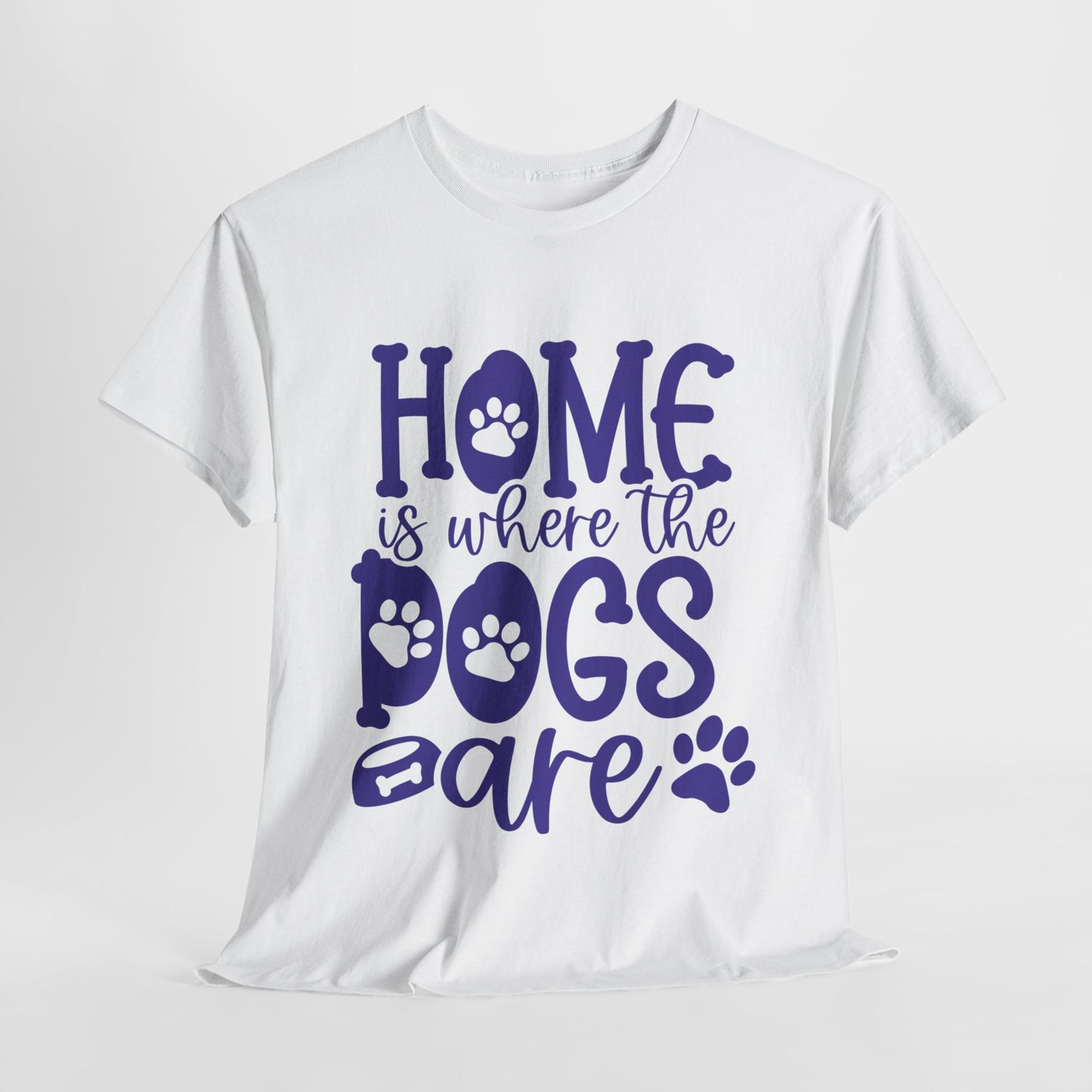 Home is where the Dogs are Cute Doglover Shirt Cozy Unisex Heavy Cotton T-Shirt