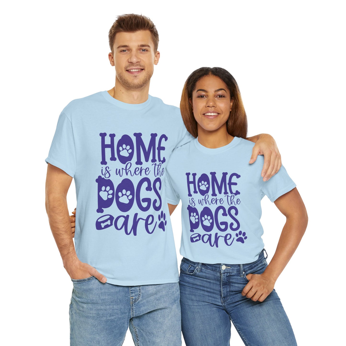 Home is where the Dogs are Cute Doglover Shirt Cozy Unisex Heavy Cotton T-Shirt