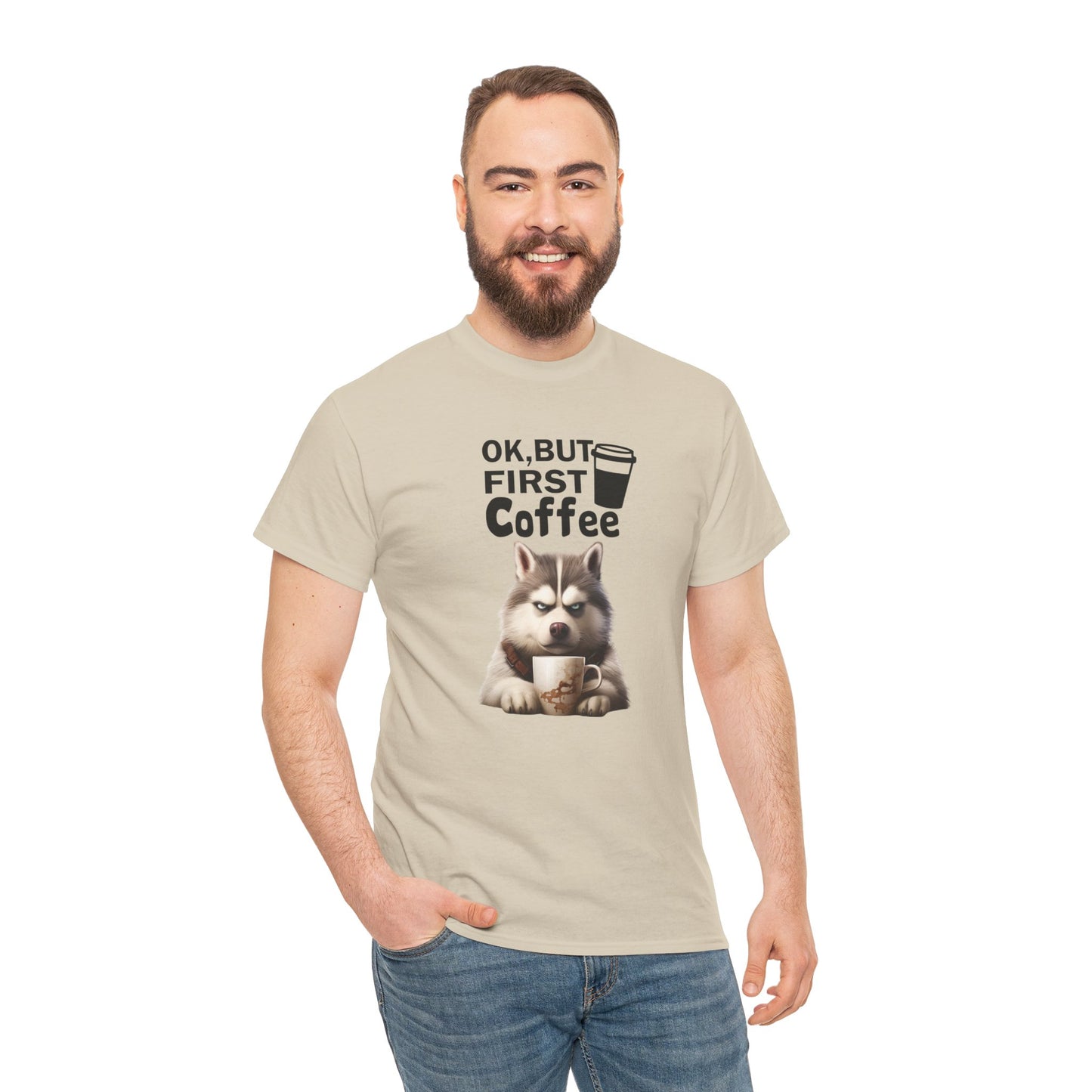 OK but first Coffee Fun Husky Dog Shirt Kaffee Humor Unisex Heavy Cotton T-Shirt