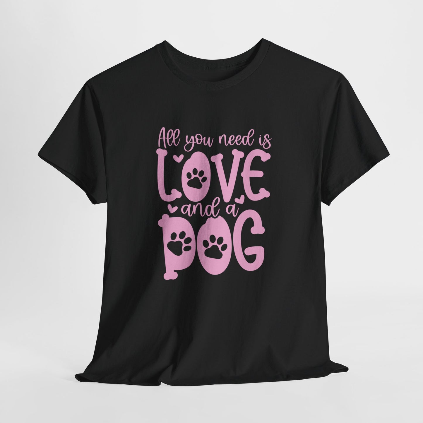 All you need is Love and a Dog Cute Doglover Shirt Unisex Heavy Cotton T-Shirt