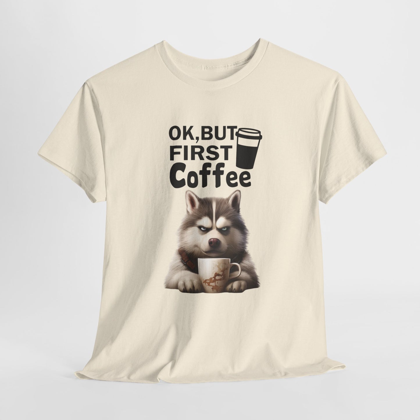 OK but first Coffee Fun Husky Dog Shirt Kaffee Humor Unisex Heavy Cotton T-Shirt