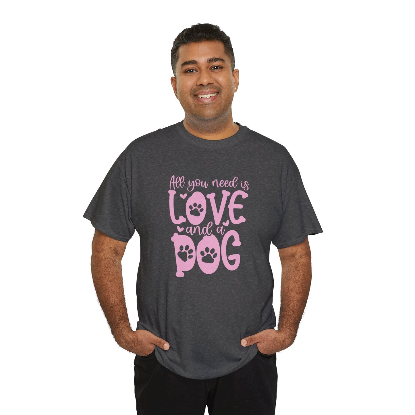 All you need is Love and a Dog Cute Doglover Shirt Unisex Heavy Cotton T-Shirt