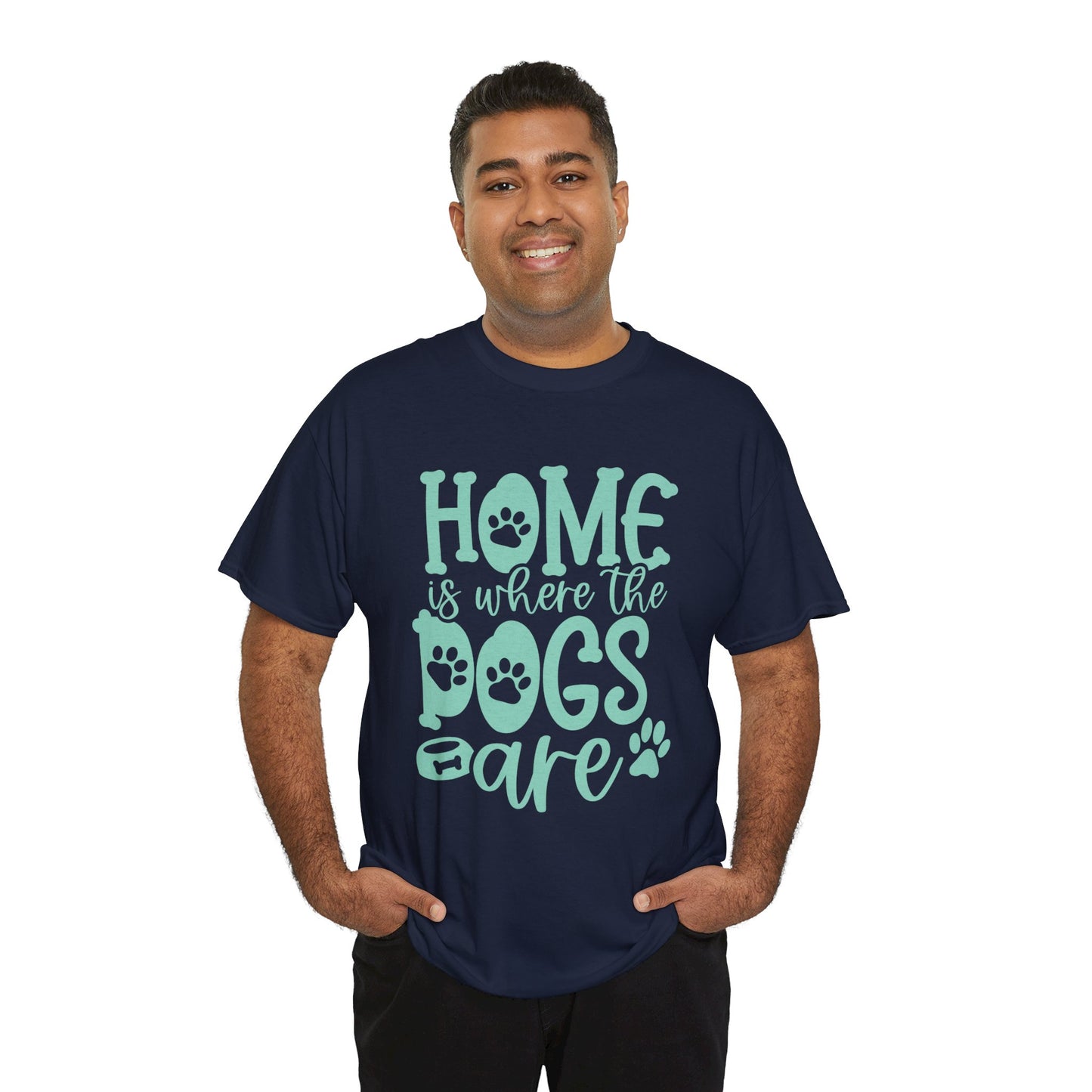 Home is where the Dogs are Cute Doglover Shirt Cozy Unisex Heavy Cotton T-Shirt