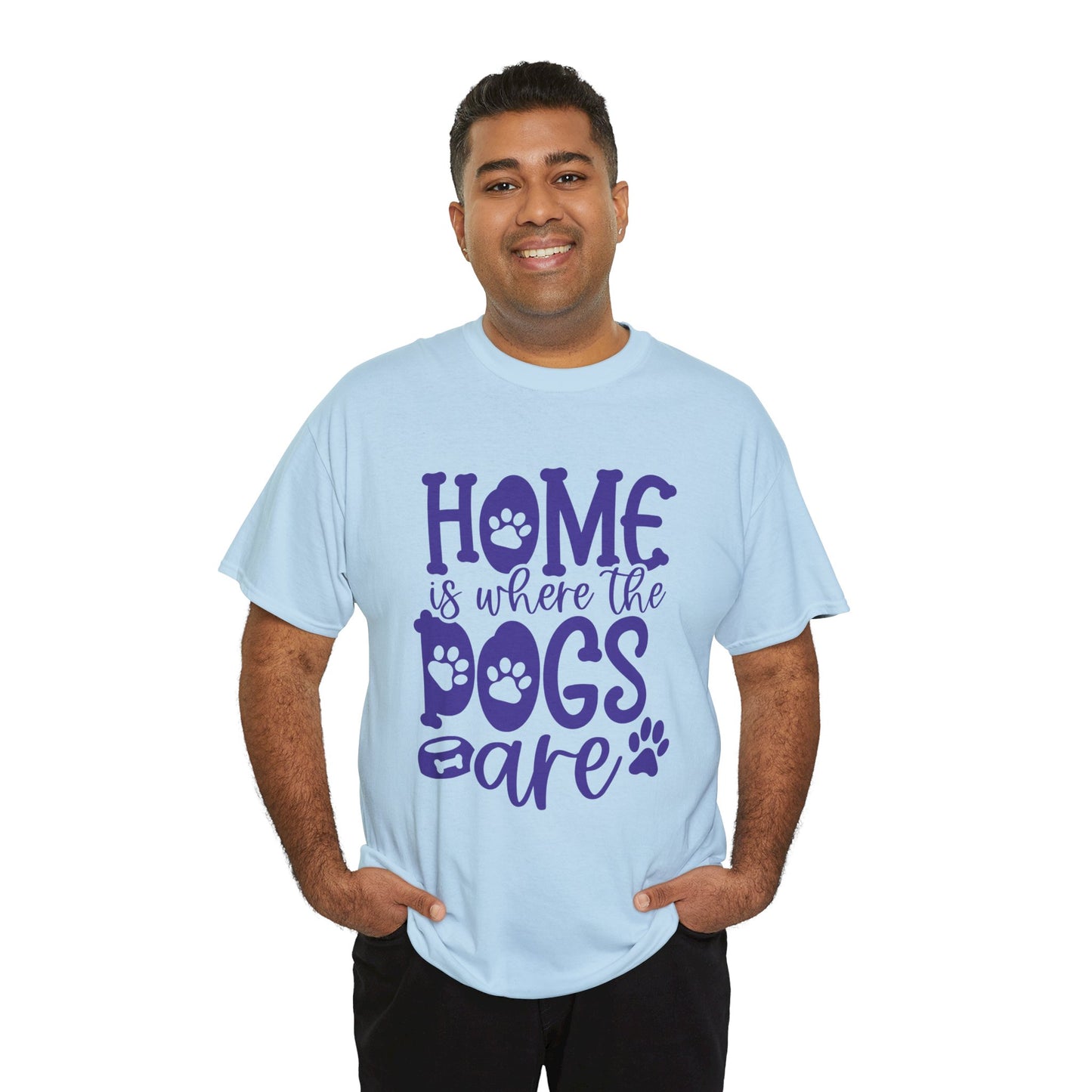 Home is where the Dogs are Cute Doglover Shirt Cozy Unisex Heavy Cotton T-Shirt