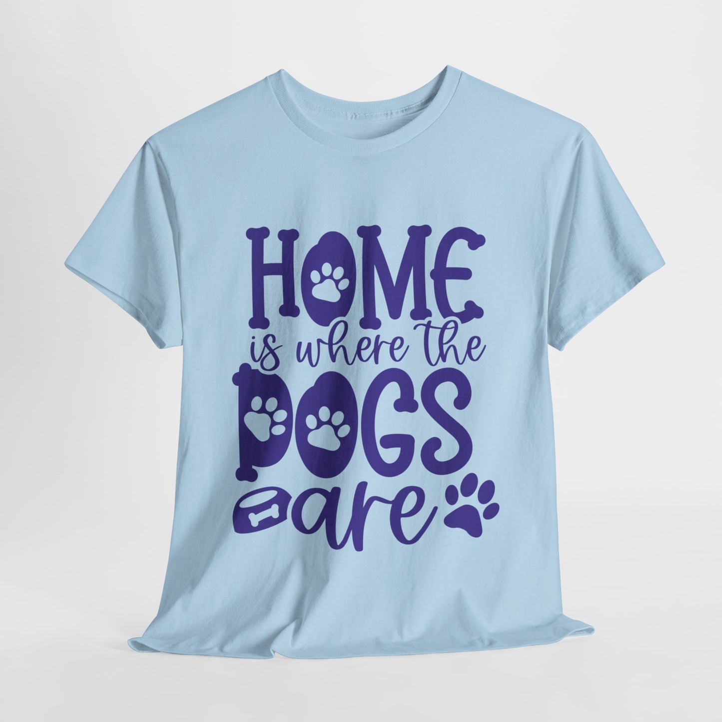 Home is where the Dogs are Cute Doglover Shirt Cozy Unisex Heavy Cotton T-Shirt