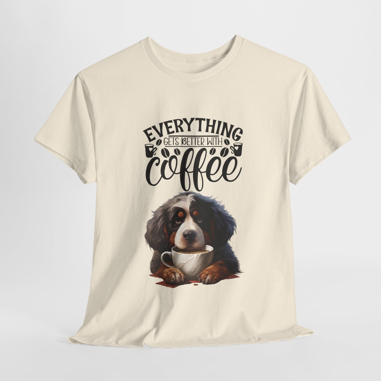 Everything gets better with Coffee Fun Dog Shirt Kaffee Humor Unisex Heavy Cotton T-Shirt