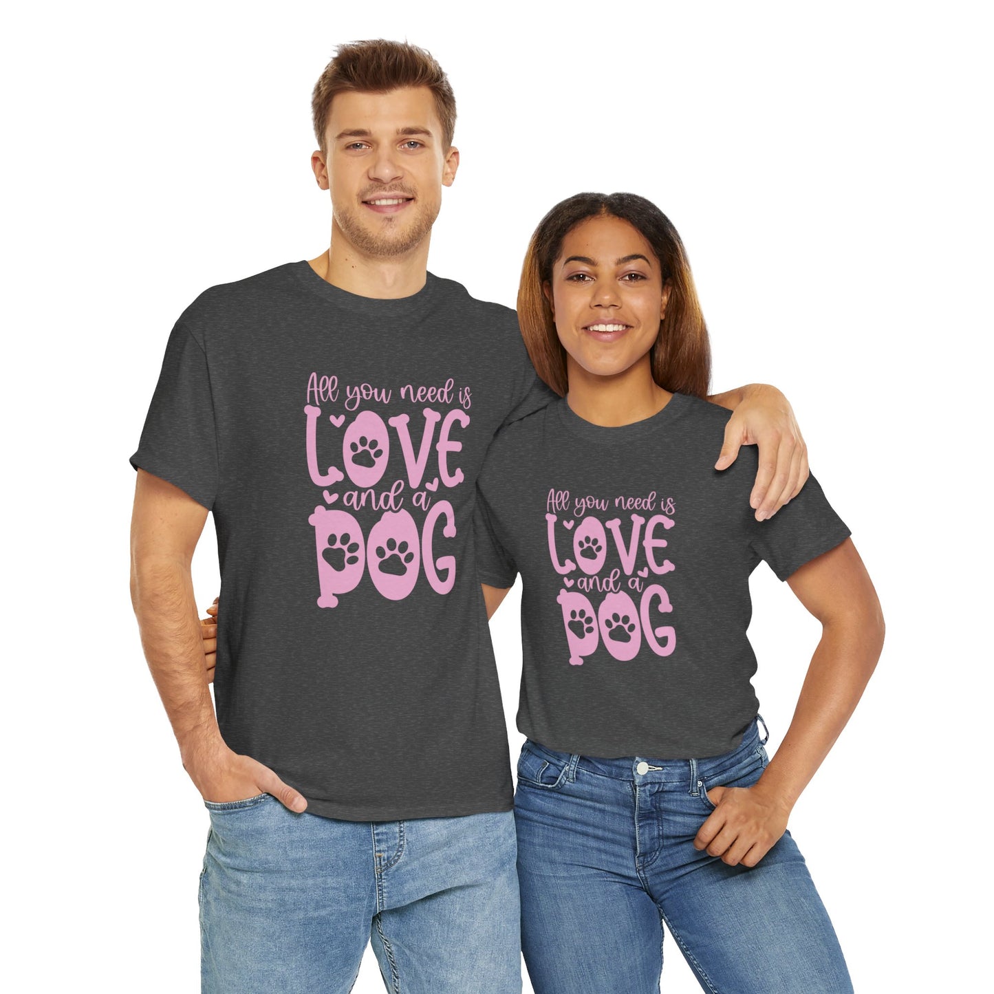 All you need is Love and a Dog Cute Doglover Shirt Unisex Heavy Cotton T-Shirt